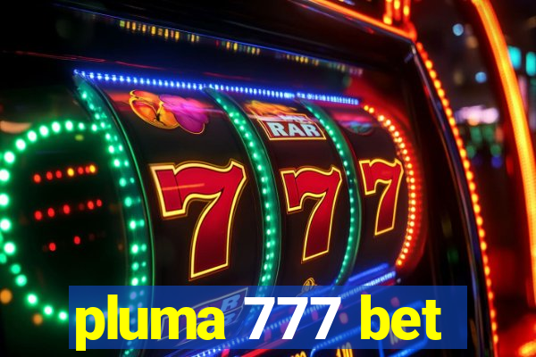 pluma 777 bet